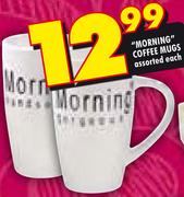 "Morning" Coffee Mugs-Each