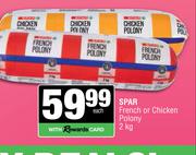 Spar French Or Chicken Polony-2kg Each
