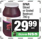 Spar Sliced Or Grated Beetroot-780g Each