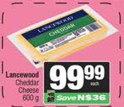 Lancewood Cheddar Cheese-600g