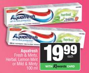 Aquafresh Fresh & Minty, Herbal, Lemon Mint Or Mild & Minty-100ml Each