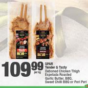 Spar Tender & Tasty Deboned Chicken Thigh Espetada Roasted Garlic Butter,BBQ Or Peri Peri-Per Kg