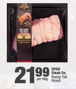 Spar Steak Co.Rump Tail Roast-Per 100g