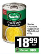Rhodes Creamstyle Sweetcorn Or Whole Kernel-420g