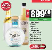 Don Julio Blanco Tequila 750ml & Luckybird Cocktail Mixer 750ml & Schweppes 1L-Both For