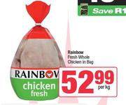 Rainbow Fresh Whole Chicken In Bag-Per Kg