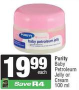 Purity Baby Petroleum Jelly Or Cream-100ml