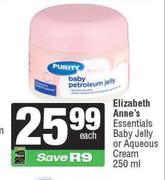 Elizabeth Anne's Essentials Baby Jelly Or Aqueous Cream-250ml