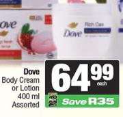 Dove Body Cream Or Lotion Assorted-400ml