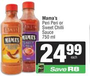 Mama's Peri Peri Or Sweet Chilli Sauce-750ml Each