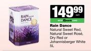Rain Dance Natural Sweet Red,Sweet Rose,Dry Red Or Johannisberger White-5L
