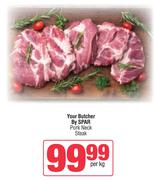 Your Butcher By Spar Pork Neck Steak-Per Kg