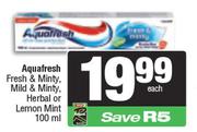 Aquafresh Fresh & Minty, Mild & Minty Or Herbal & Lemon Mint-100ml Each