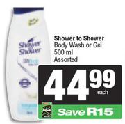 Shower To Shower Body Wash Or Gel Assorted-500ml Each