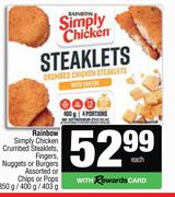 Rainbow Simply Chicken Crumbed Steaklets,Fingers,Nuggets /Burgers/Chips/Pops-350g/400g/403g Each