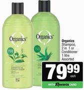 Organics Shampoo, 2 In 1 Or Conditioner Assorted-1Ltr Each