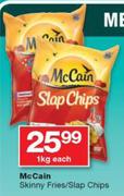 McCain Skinny Fries/ Slap Chips-1kg Each