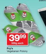 Fry's Vegetarian Polony-500g Each
