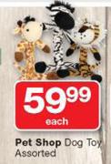 Pet Shop Dog Toy Assorted-Each