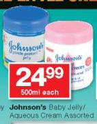 Johnson's Baby Jelly/ Aqueous Cream-500ml Each
