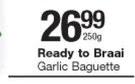 Ready To Braai Garlic Baguette-250g