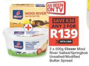 Clover Mooi River Salted/Springbok Unsalted/Modified Butter Spread-For 2 x 500g
