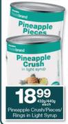 Housebrand Pineapple Crush/Pieces/Rings In Light Syrup-432g/440g Each