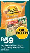 McCain Mixed Veg 1Kg+Country Fair Chicken Steaklets 400g-For Both