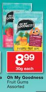 Oh My Goodness Fruit Gums 30g-Each