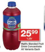 Hall's Blended Fruit Drink Concentrate All Variants-1.25L Each