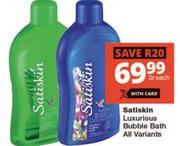 Satiskin Luxurious Bubble Bath All Variants-2L Each
