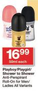 Playboy/Playgirl/Shower To Shower Anti Perspirant Roll On For Men/Ladies All Variants-50ml Each