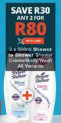 Shower To Shower Creme/Body Wash All Variants-2 x 500ml