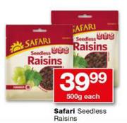 Safari Seedless Raisins-500g Each