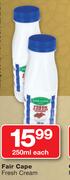 Fair Cape Fresh Cream-250ml Each