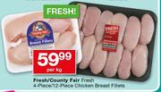 Fresh/Country fair Fresh 4 Piece/12 Piece Chicken Breast Fillets-Per Kg