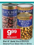 Pot O Gold Black/Borlotti Beans/Four Bean Mix In Brine-400g Each