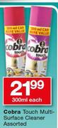Cobra Touch Multi Surface Cleaner Assorted-300ml Each