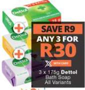 Dettol Bath Soap (All variants)-For Any 3 x 175g