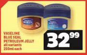 Vaseline Blue Seal Petroleum Jelly All Variants-250ml Each