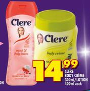 Clere Body Creme 300ml/Lotion 400ml-Each