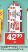 Rainbow Simply Chicken Polony-1Kg Each