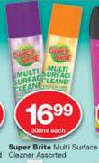 Super Brite Multi Surface Cleaner Assorted-300ml each