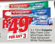 Colgate Max Fresh Cool Mint/Clean Mint/Total Advanced White Toothpaste-Any 3x75ml