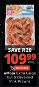 uMoja Extra Large Cut & Deveined Pink Prawns-400g