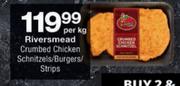 Riversmead Crumbed Chicken Schnitzels/Burgers/Strips-Per Kg