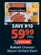 Eskort Cheese/Bacon Grillers-500g Each