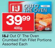 I&J Out O' The Oven Crumbed Fish Fillet Portions Assorted-400g Each