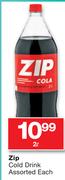 Zip Cold Drink Assorted-2Ltr Each