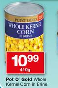 Pot O' Gold Whole Kernel Corn In Brine-410g